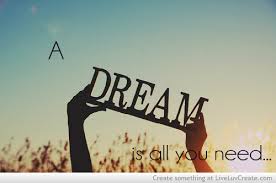 a dream is all you need